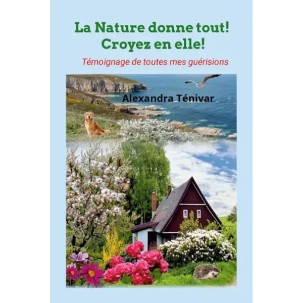 La Nature donne tout, croyez en elle !